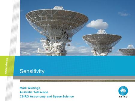 Sensitivity Mark Wieringa Australia Telescope CSIRO Astronomy and Space Science.
