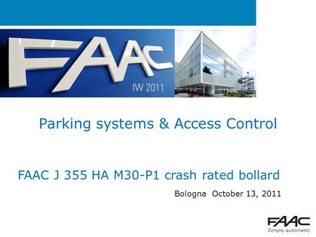 Parking systems & Access Control Bologna October 13, 2011 FAAC J 355 HA M30-P1 crash rated bollard.