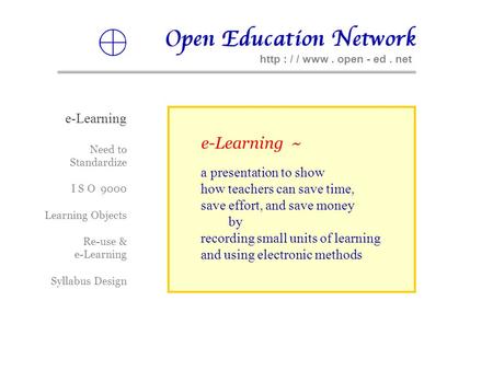 Http : / / www. open - ed. net e-Learning ~ a presentation to show how teachers can save time, save effort, and save money by recording small units of.