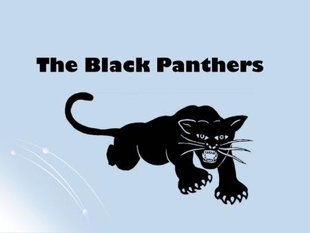 The Black Panthers. Aims: Examine the beliefs and activities of the Black Panthers.
