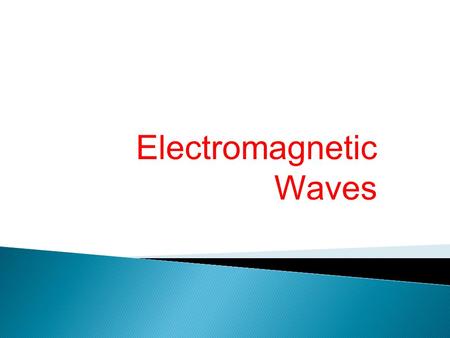 Electromagnetic Waves. Maxwell’s Rainbow: The scale is open-ended; the wavelengths/frequencies of electromagnetic waves have no inherent upper or lower.