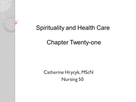 Spirituality and Health Care Chapter Twenty-one