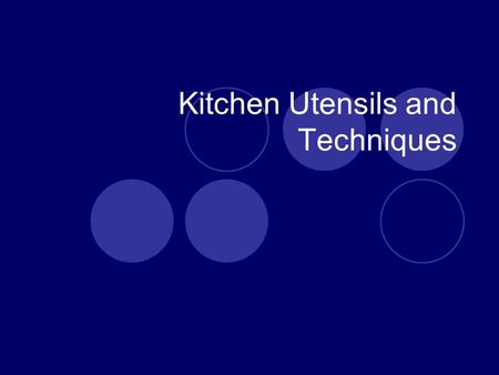 Kitchen Utensils and Techniques