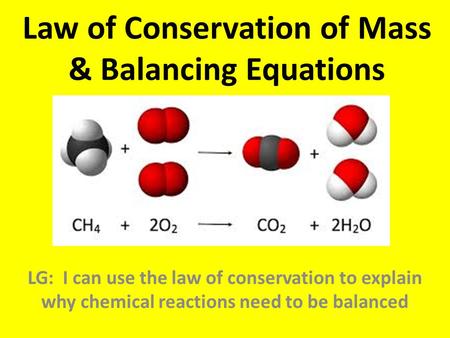 Law of Conservation of Mass & Balancing Equations