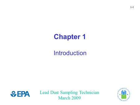 Lead Dust Sampling Technician March 2009 1-1 Chapter 1 Introduction.