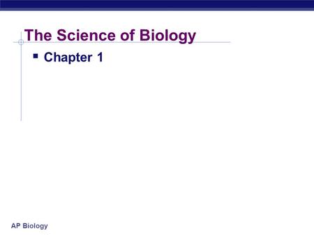 AP Biology The Science of Biology  Chapter 1. AP Biology Study of Life Themes & Concepts BIOLOGY 114.