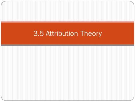 3.5 Attribution Theory.