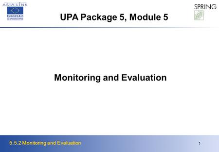 5.5.2 Monitoring and Evaluation 1 Monitoring and Evaluation UPA Package 5, Module 5.