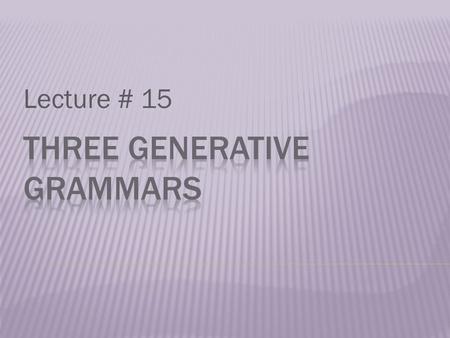 Three Generative grammars