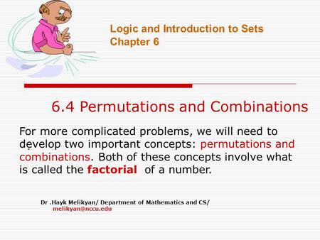Logic and Introduction to Sets Chapter 6 Dr.Hayk Melikyan/ Department of Mathematics and CS/ For more complicated problems, we will.