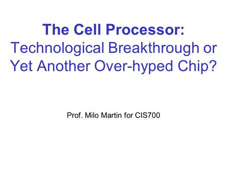 Prof. Milo Martin for CIS700