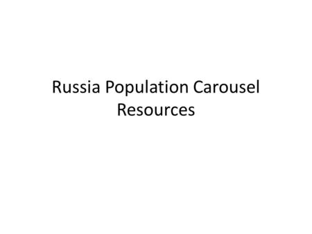 Russia Population Carousel Resources