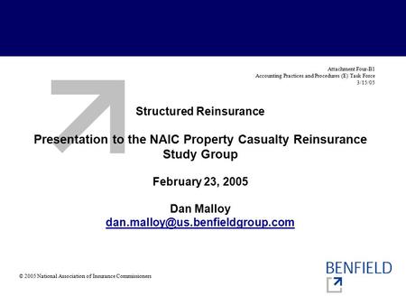 Structured Reinsurance Presentation to the NAIC Property Casualty Reinsurance Study Group February 23, 2005 Dan Malloy