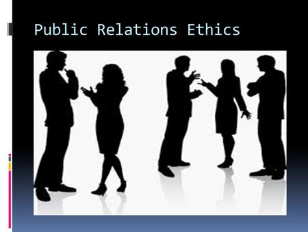 Public Relations Ethics. Lectures in the course :