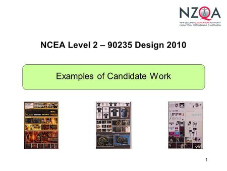 1 NCEA Level 2 – 90235 Design 2010 Examples of Candidate Work.