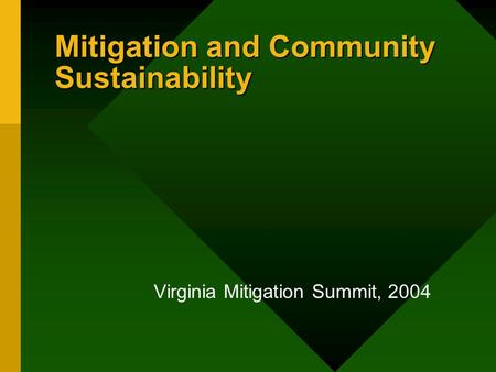 Mitigation and Community Sustainability Virginia Mitigation Summit, 2004.