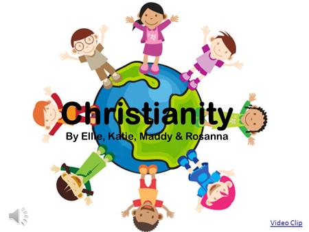 Christianity By Ellie, Katie, Maddy & Rosanna Video Clip.