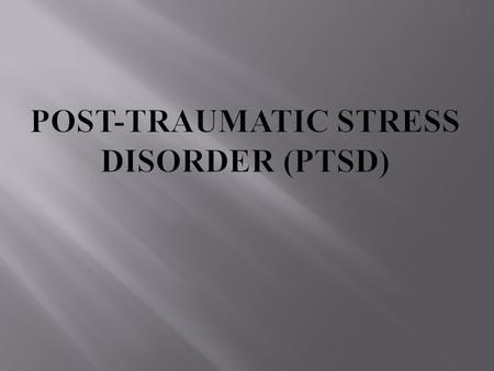  PTSD is an incapacitating mental disorder that follows experiencing or witnessing an extremely traumatic, tragic, or terrifying event.  Persistent.