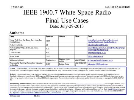 Doc.:1900.7-13/0040r0 SubmissionSlide 1 17/08/2015 Slide 1 IEEE 1900.7 White Space Radio Final Use Cases Notice: This document has been prepared to assist.