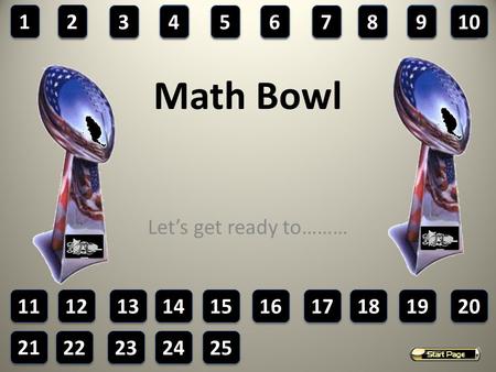 Math Bowl Let’s get ready to………