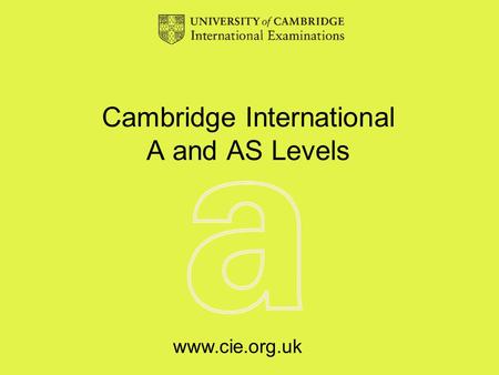 Www.cie.org.uk Cambridge International A and AS Levels.