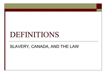 SLAVERY, CANADA, AND THE LAW
