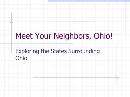 Meet Your Neighbors, Ohio! Exploring the States Surrounding Ohio.