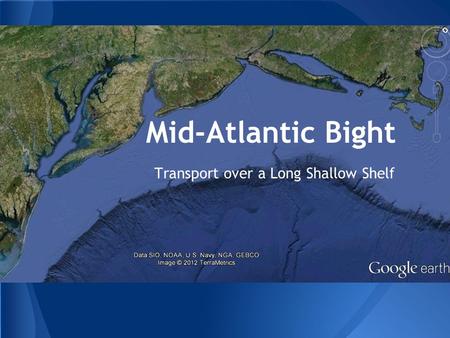 Mid-Atlantic Bight Transport over a Long Shallow Shelf.