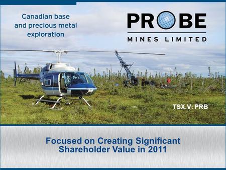 TSX.V: PRB Focused on Creating Significant Shareholder Value in 2011.