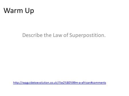 Warm Up Describe the Law of Superpostition.