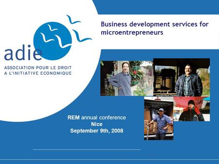 Business development services for microentrepreneurs REM annual conference Nice September 9th, 2008.