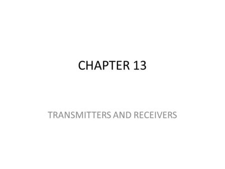 CHAPTER 13 TRANSMITTERS AND RECEIVERS. Frequency Modulation (FM) Receiver.