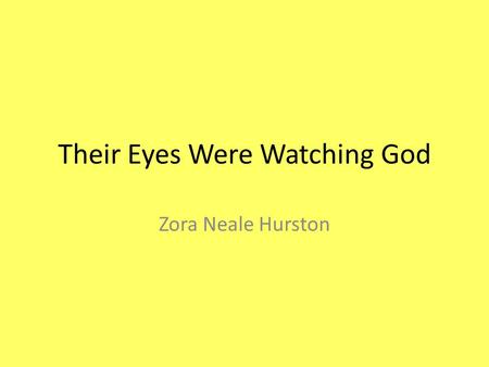Their Eyes Were Watching God Zora Neale Hurston. Letter to Janie In a letter to Janie, discuss what her search has taught you about defining your own.