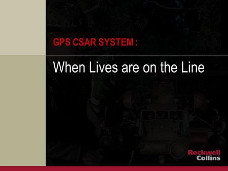 GPS CSAR SYSTEM : When Lives are on the Line