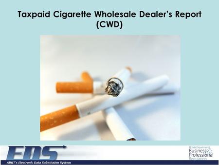 Taxpaid Cigarette Wholesale Dealer’s Report (CWD).