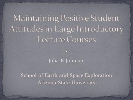 Julia K Johnson School of Earth and Space Exploration Arizona State University.