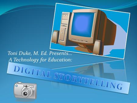 Toni Duke, M. Ed. Presents… A Technology for Education: