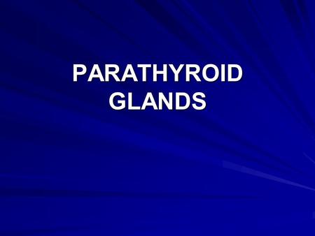 PARATHYROID GLANDS.
