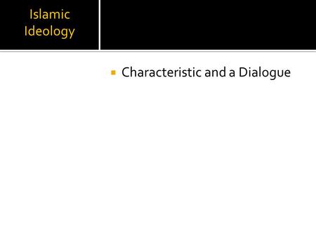 Islamic Ideology  Characteristic and a Dialogue.