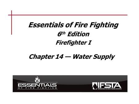 Learning Objective 1 Explain the ways water supply 	system components are used by 	firefighters.