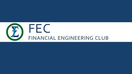 FEC FINANCIAL ENGINEERING CLUB. MORE ON OPTIONS AGENDA  Put-Call Parity  Combination of options.