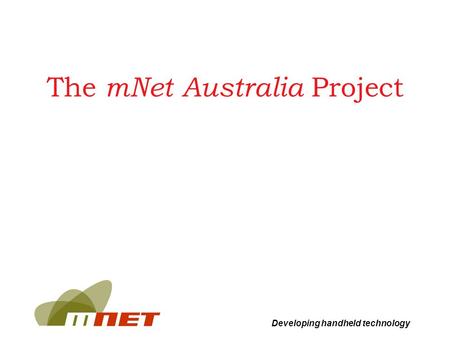 Developing handheld technology The mNet Australia Project.