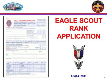 1 EAGLE SCOUT RANK APPLICATION April 4, 2008. 2 USE THE CORRECT FORM PID Number Entry Date and Form Number (58-728)