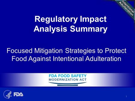Focused Mitigation Strategies to Protect Food Against Intentional Adulteration 1 Regulatory Impact Analysis Summary.