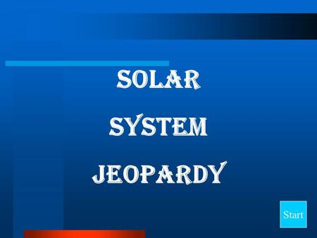 Solar System Jeopardy Start.