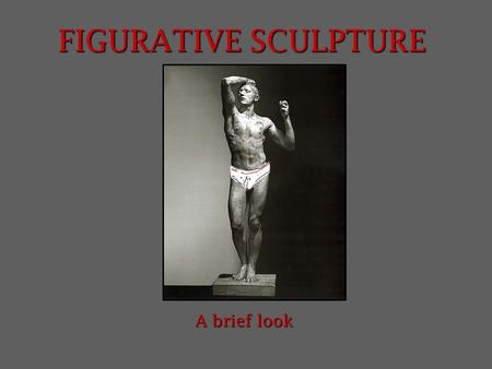 FIGURATIVE SCULPTURE A brief look. Examples of Classical and Neo-Classical Sculpture.