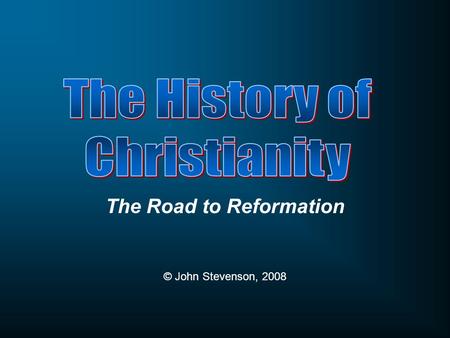 The Road to Reformation © John Stevenson, 2008. Class Objectives To recognize, interpret and discuss the impulses for change and reform in the Western.