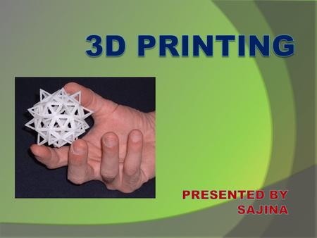 What is 3D printing? 1. It’s one rapid prototyping technologies 2. It creates physical models from CAD and other digital data—layer by layer 3. It’s widely.