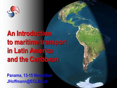 An Introduction to maritime transport in Latin America and the Caribbean Panama, 13-15 November