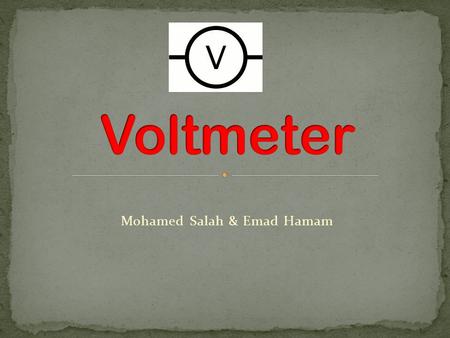Mohamed Salah & Emad Hamam. A galvanometer is a type of ammeter: produces a rotary deflection of some type of pointer in response to electric current.